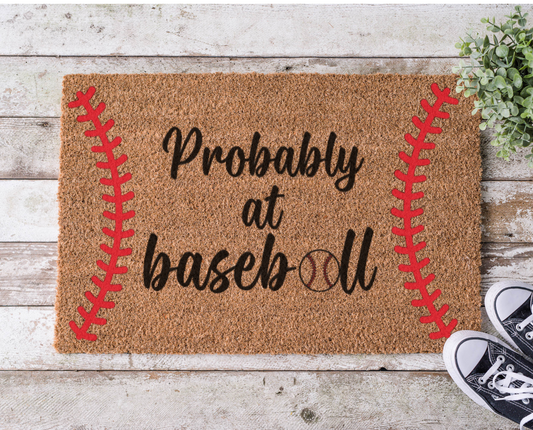 Coir doormat with the phrase ‘Probably at Baseball,’ hand-painted in bold lettering with a sporty, baseball-inspired design
